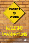 WORDS @ WORK: Building Imaginations - 2023 Writing Contest Anthology